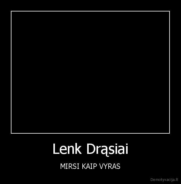 Lenk Drąsiai - MIRSI KAIP VYRAS