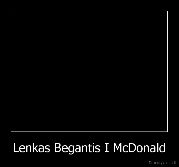 Lenkas Begantis I McDonald - 