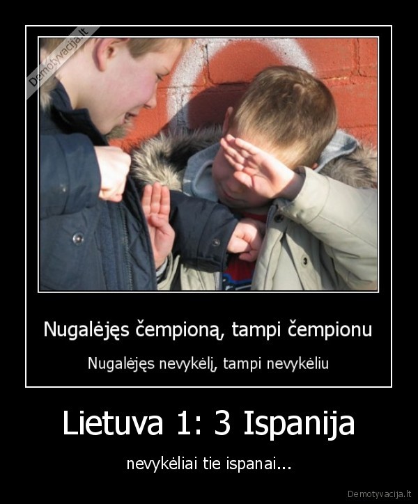 Lietuva 1: 3 Ispanija - nevykėliai tie ispanai...