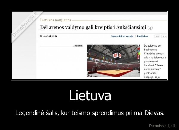 Lietuva - Legendinė šalis, kur teismo sprendimus priima Dievas.