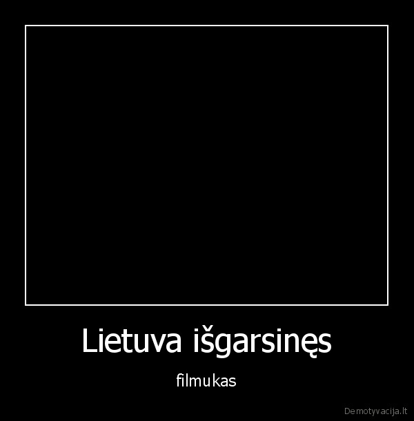 Lietuva išgarsinęs - filmukas