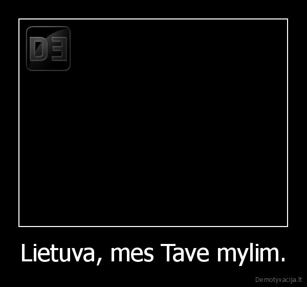 Lietuva, mes Tave mylim. - 