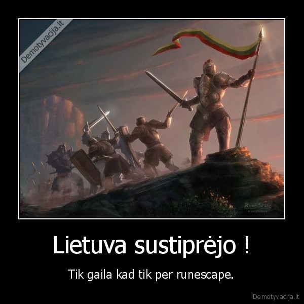 Lietuva sustiprėjo ! - Tik gaila kad tik per runescape.