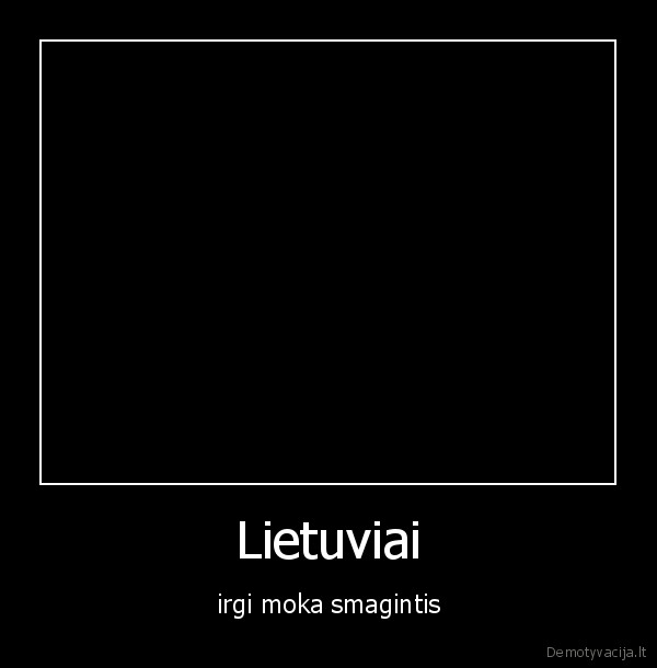 Lietuviai - irgi moka smagintis