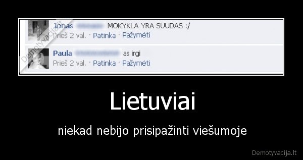 Lietuviai - niekad nebijo prisipažinti viešumoje