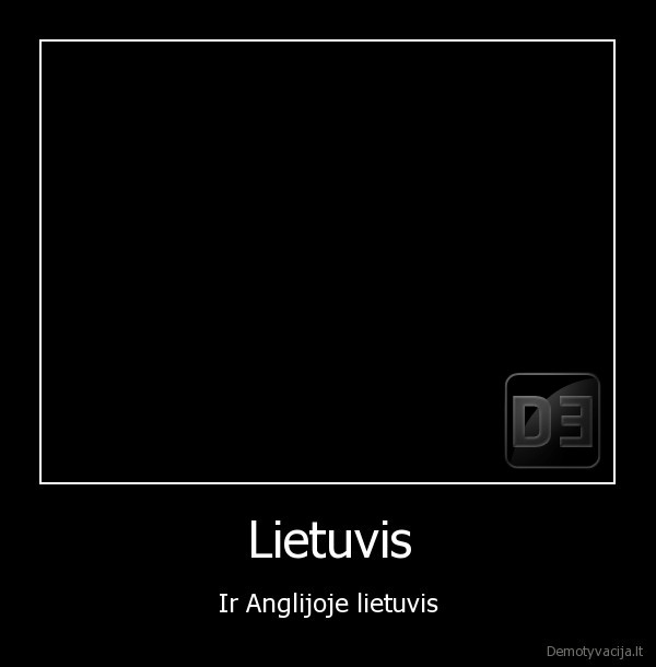 Lietuvis - Ir Anglijoje lietuvis