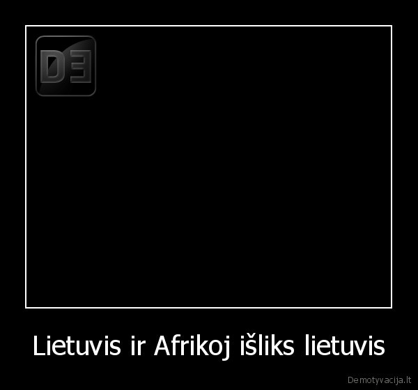 Lietuvis ir Afrikoj išliks lietuvis - 