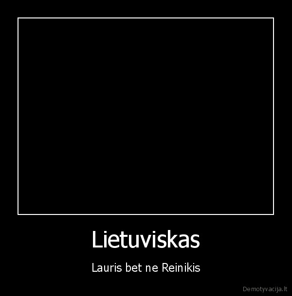 Lietuviskas - Lauris bet ne Reinikis