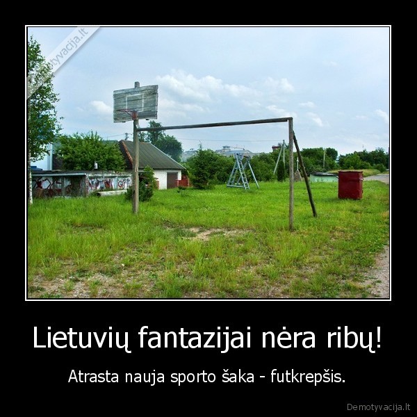 Lietuvių fantazijai nėra ribų! - Atrasta nauja sporto šaka - futkrepšis.