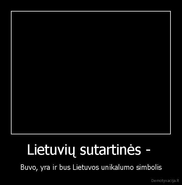 Lietuvių sutartinės -  - Buvo, yra ir bus Lietuvos unikalumo simbolis