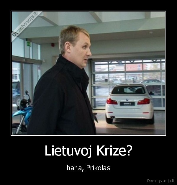 Lietuvoj Krize? - haha, Prikolas