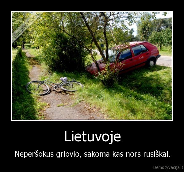 Lietuvoje - Neperšokus griovio, sakoma kas nors rusiškai.