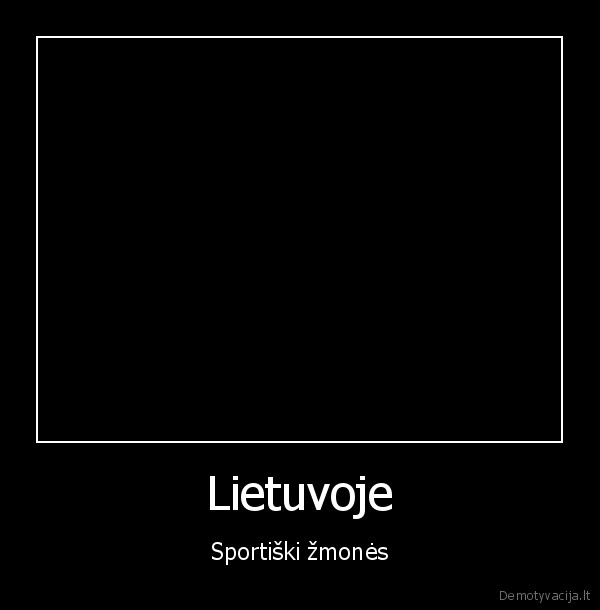 Lietuvoje - Sportiški žmonės