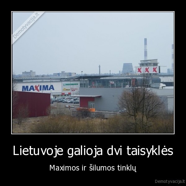 Lietuvoje galioja dvi taisyklės - Maximos ir šilumos tinklų