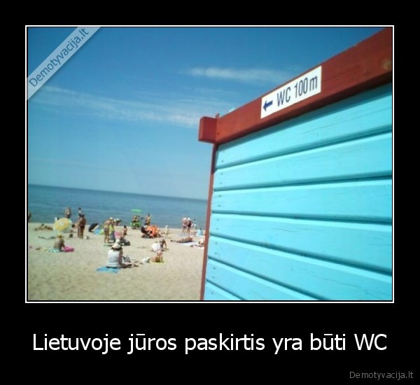 Lietuvoje jūros paskirtis yra būti WC - 