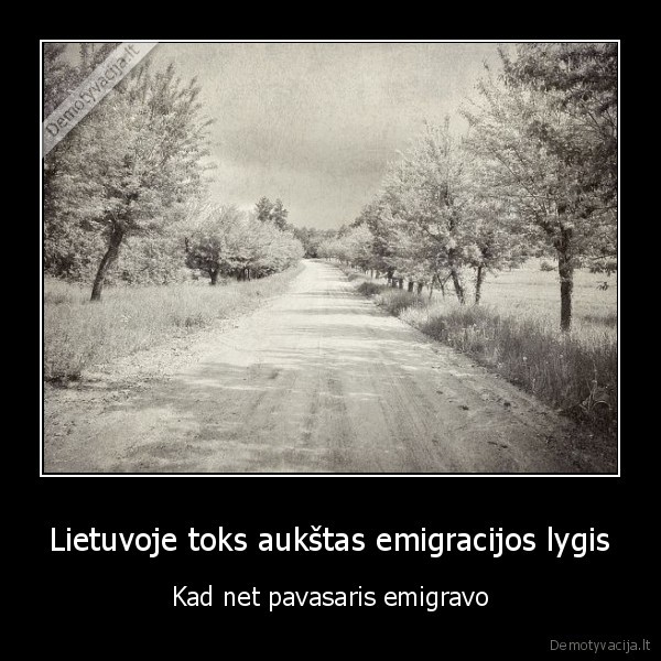 Lietuvoje toks aukštas emigracijos lygis - Kad net pavasaris emigravo