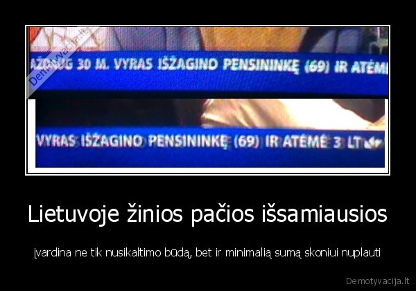 Lietuvoje žinios pačios išsamiausios - įvardina ne tik nusikaltimo būdą, bet ir minimalią sumą skoniui nuplauti