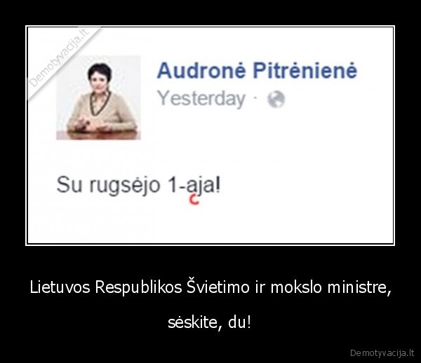 Lietuvos Respublikos Švietimo ir mokslo ministre, - sėskite, du!