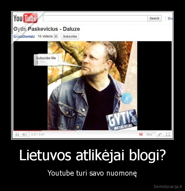 Lietuvos atlikėjai blogi? - Youtube turi savo nuomonę