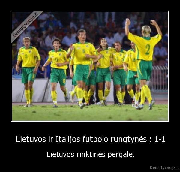 Lietuvos ir Italijos futbolo rungtynės : 1-1 - Lietuvos rinktinės pergalė.