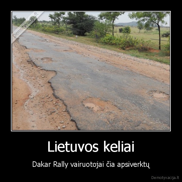 Lietuvos keliai - Dakar Rally vairuotojai čia apsiverktų