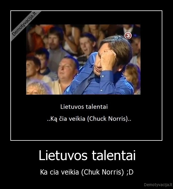 Lietuvos talentai - Ka cia veikia (Chuk Norris) ;D