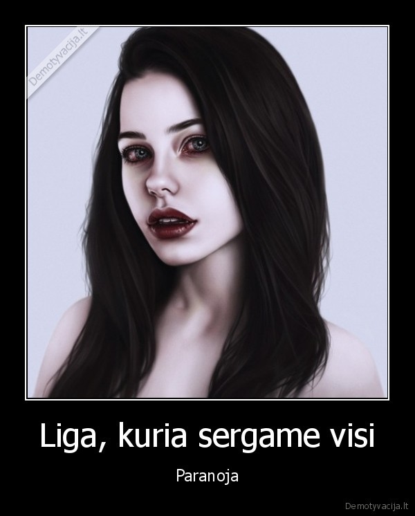 Liga, kuria sergame visi - Paranoja