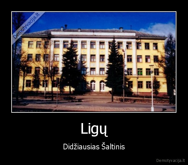Ligų - Didžiausias Šaltinis