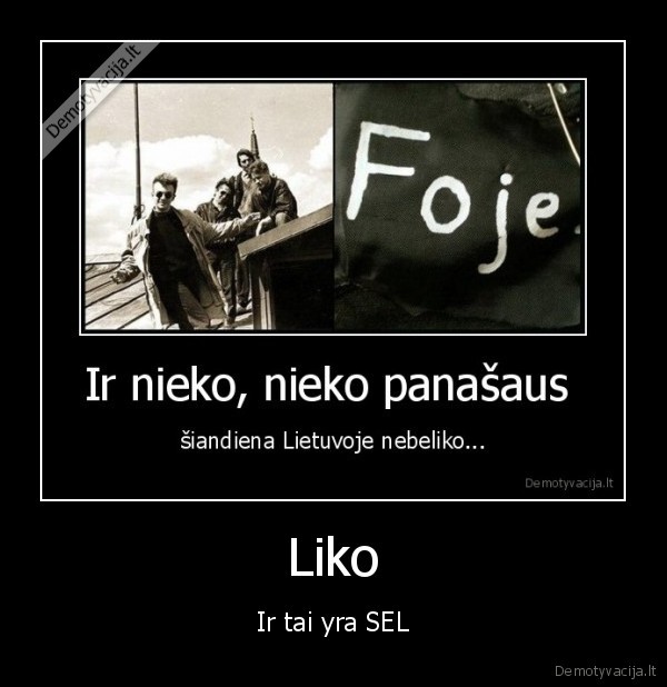 Liko - Ir tai yra SEL