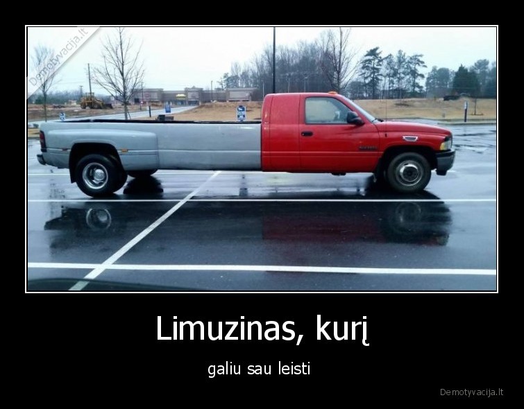 Limuzinas, kurį - galiu sau leisti 