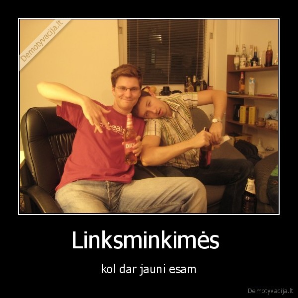 Linksminkimės  - kol dar jauni esam