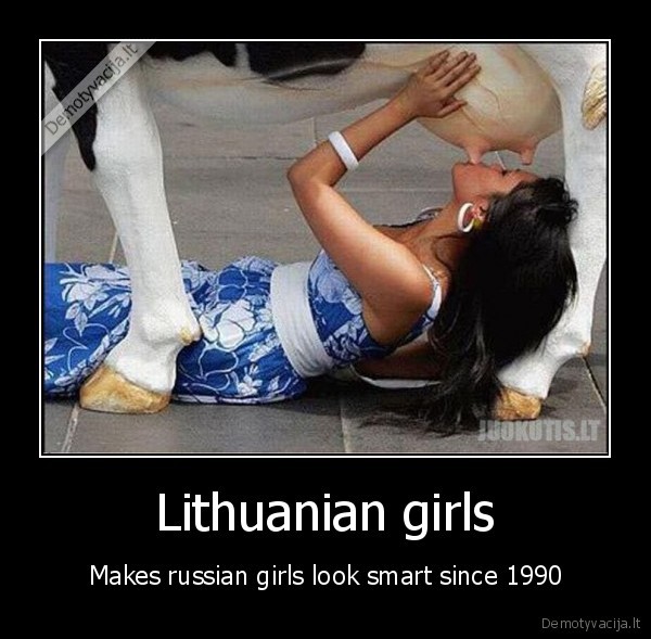 Lithuanian girls - Makes russian girls look smart since 1990