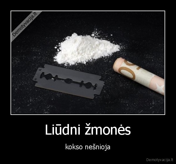 Liūdni žmonės - kokso nešnioja