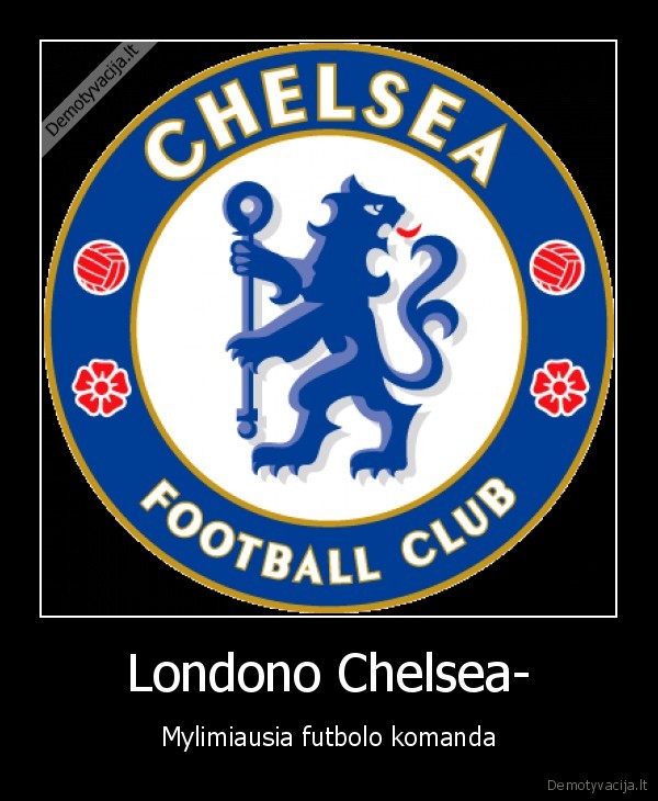 Londono Chelsea- - Mylimiausia futbolo komanda