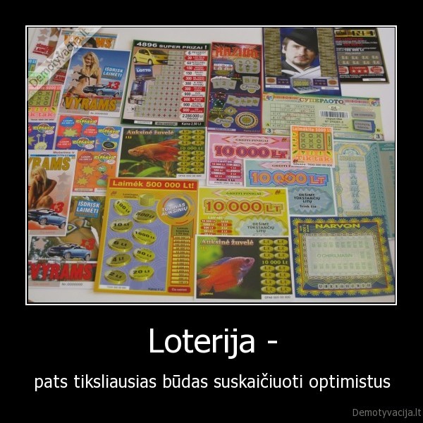 Loterija - - pats tiksliausias būdas suskaičiuoti optimistus