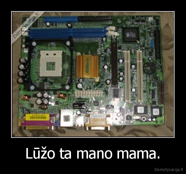 Lūžo ta mano mama. - 