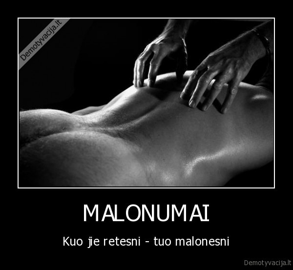 MALONUMAI - Kuo jie retesni - tuo malonesni