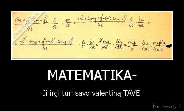 MATEMATIKA- - Ji irgi turi savo valentiną TAVE