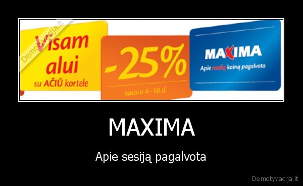 MAXIMA - Apie sesiją pagalvota