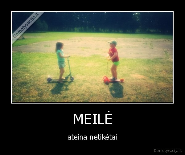 MEILĖ - ateina netikėtai