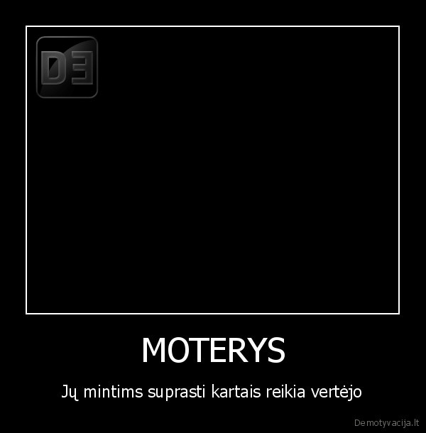 MOTERYS - Jų mintims suprasti kartais reikia vertėjo