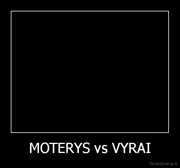 MOTERYS vs VYRAI - 