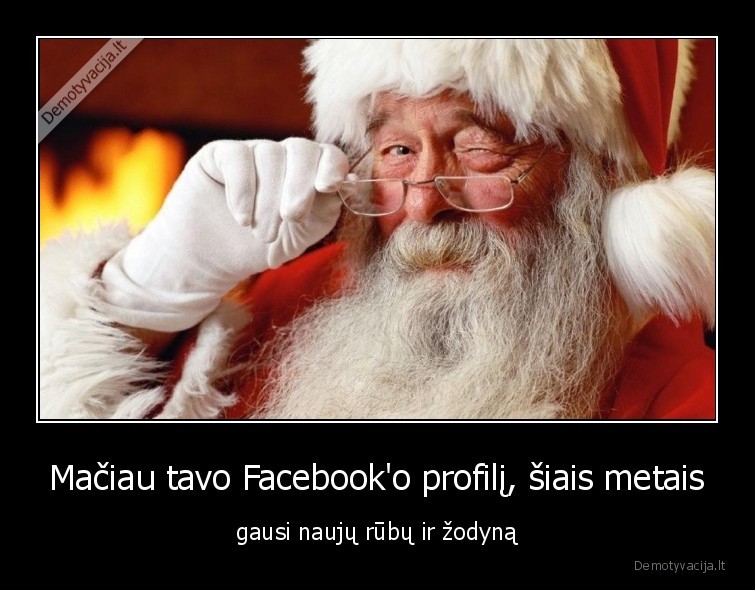 Mačiau tavo Facebook'o profilį, šiais metais - gausi naujų rūbų ir žodyną