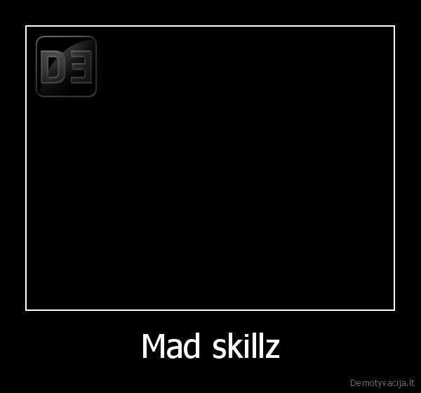 Mad skillz - 