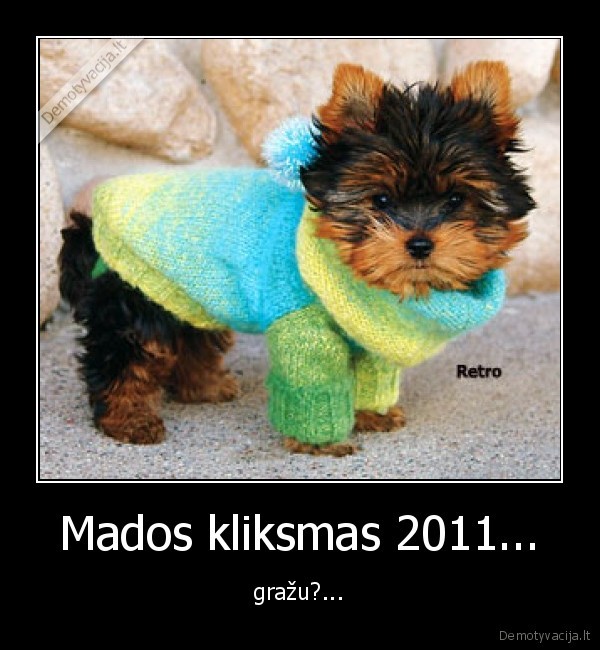 Mados kliksmas 2011... - gražu?...
