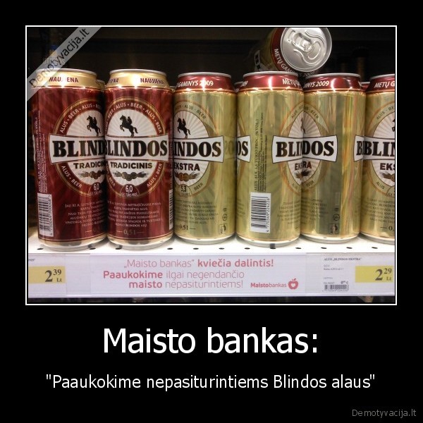 Maisto bankas: - "Paaukokime nepasiturintiems Blindos alaus"