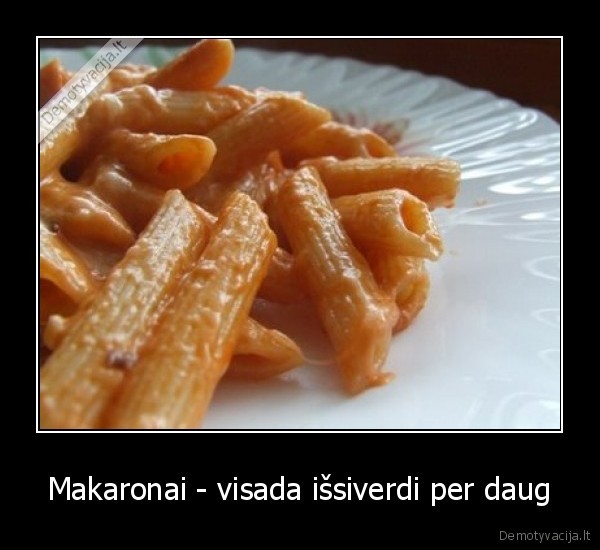 Makaronai - visada išsiverdi per daug - 