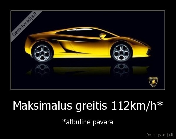 Maksimalus greitis 112km/h* - *atbuline pavara