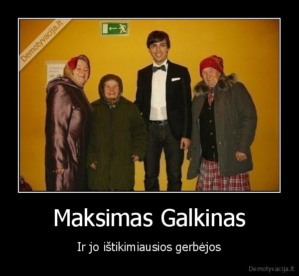 Maksimas Galkinas - Ir jo ištikimiausios gerbėjos