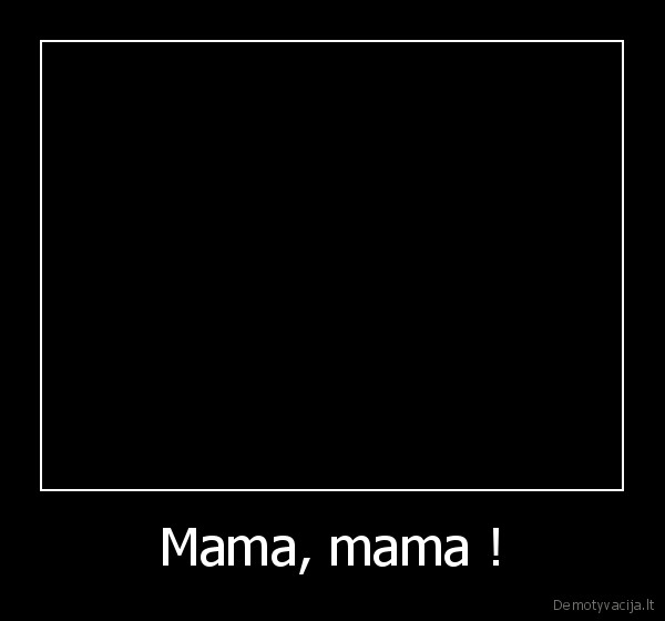 Mama, mama ! - 